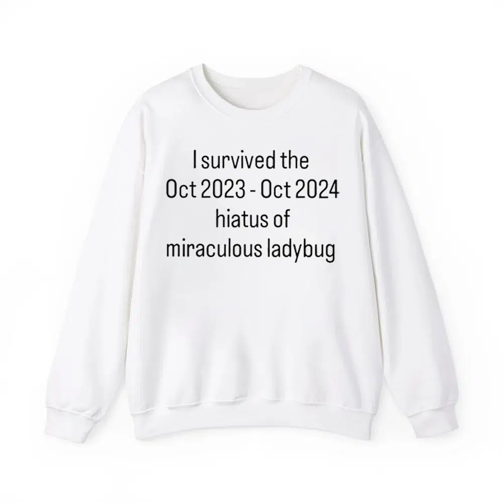 I Survived The Hiatus Of Miraculous Ladybug October 2023 2024 Shirt 3
