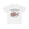 I Would Beat Up A Baby For A Dr Pepper Shirt