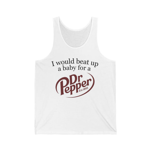 I Would Beat Up A Baby For A Dr Pepper Shirt 2