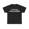 IYKYK Dvscorp08 Shirt