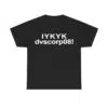 IYKYK Dvscorp08 Shirt