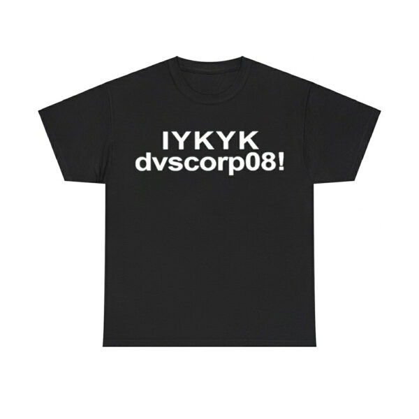 IYKYK Dvscorp08 Shirt