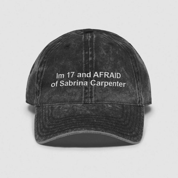 I'm 17 And Afraid Of Sabrina Carpenter Hat