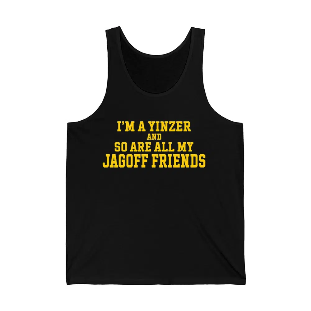 Im A Yinzer And So Are All My Jagoff Friends Shirt 3