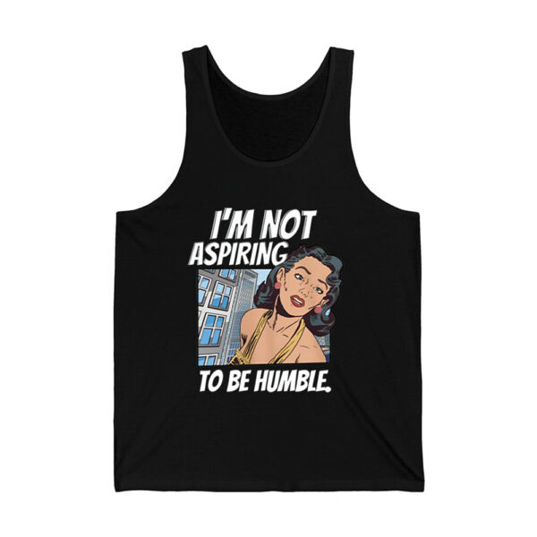 Im Not Aspiring To Be Humble Shirt 2