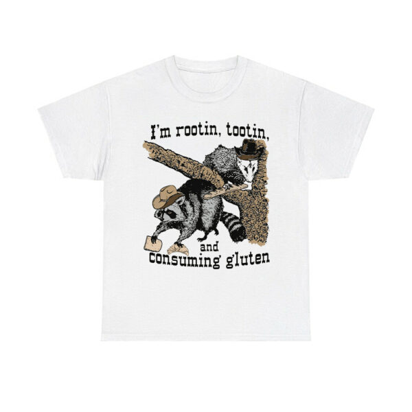 I'm Rootin Tootin And Consuming Gluten Shirt