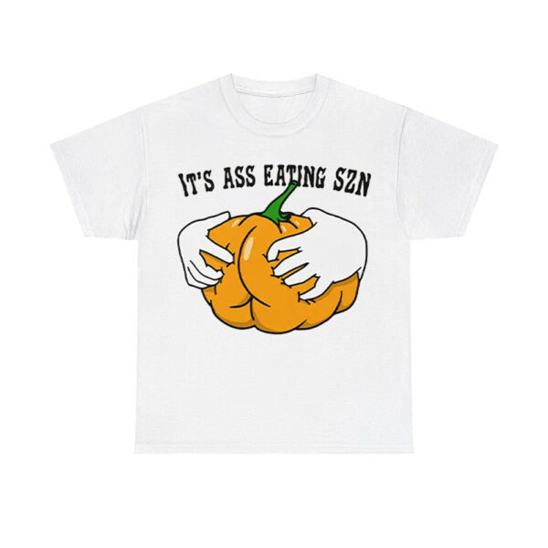 It's Ass Eating Season Funny Autumn Shirt