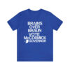 Jennifer Mccormick Brains Over Braun Vote Mccormick For Governor Shirt