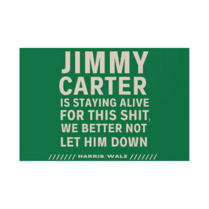 Jimmy Carter Is Staying Alive For This Shit We Better Not Let Him Down Yard Sign 1