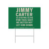 Jimmy Carter Is Staying Alive For This Shit We Better Not Let Him Down Yard Sign