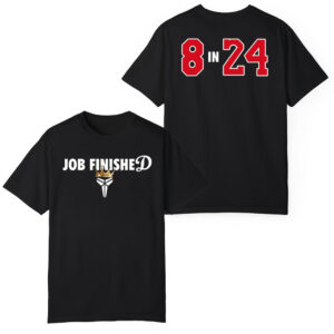 Job Finished 8 In 24 Shirt