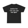 Justice For Om Om Och Om Igen Shirt