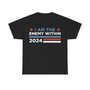 Kamala Harris I Am The Enemy Within 2024 Shirt