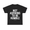 Kamala Harris Not Aspiring To Be Humble Shirt