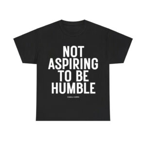 Kamala Harris Not Aspiring To Be Humble Shirt