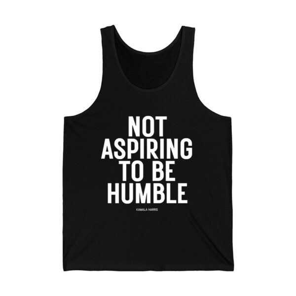 Kamala Harris Not Aspiring To Be Humble Shirt 2