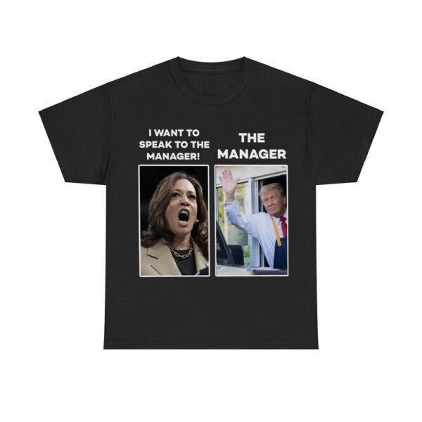 Kamala I Want To Speak To The Manager Trump Mcdonald Manager Shirt