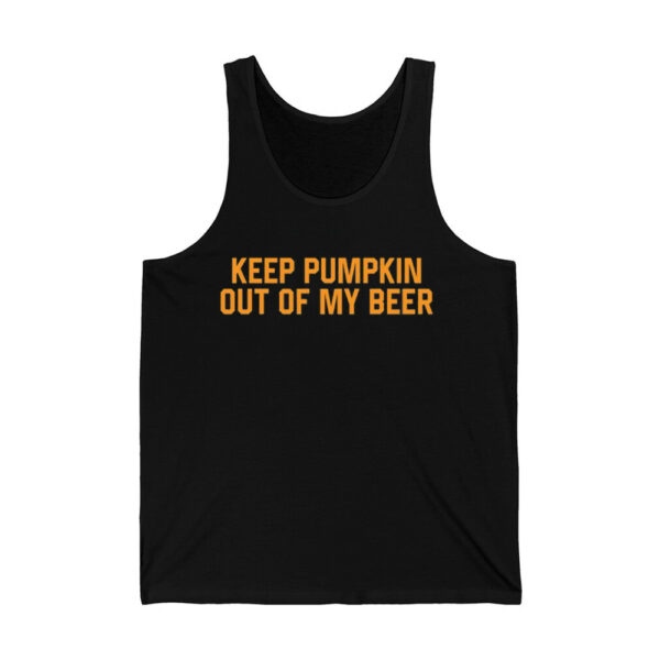 Keep Pumpkin Out Of My Beer Shirt 2