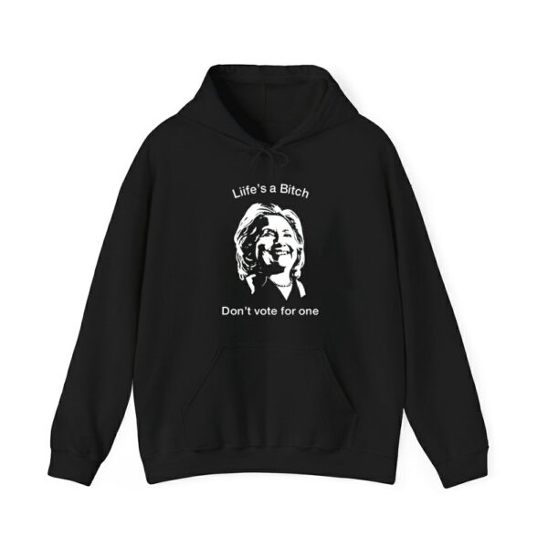 Lifes A Bitch Dont Vote For One Hillary Shirt 2