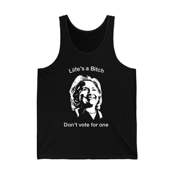 Lifes A Bitch Dont Vote For One Hillary Shirt 3