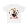 Longhorns Give 'Em Hell Give 'Em Hell OU Sucks Shirt