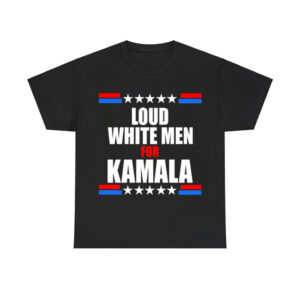 Loud White Men For Kamala Shirt