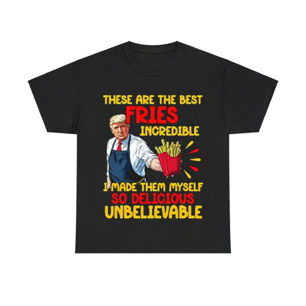 McDonalds Trump These Are The Best Fries Incredible So Delicious Shirt