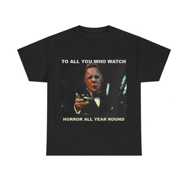 Michael Myers To All You Who Watch Horror All Year Round Shirt