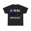 Morris Brown I Love All Hbcu's Mine's Just Better Shirt