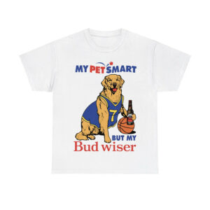 My Pet Smart But My Bud Wiser Shirt