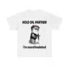 Otter Hold On Partner I'm Overstimulated Shirt