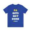 Pa Gets Shit Done Padems Shirt