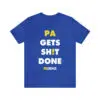 Pa Gets Shit Done Padems Shirt
