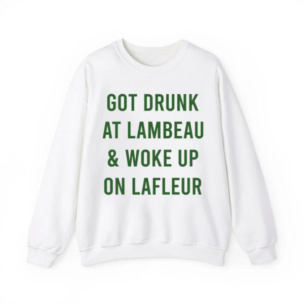 Packers Got Drunk At Lambeau And Woke Up On Lafleur Hoodie 3