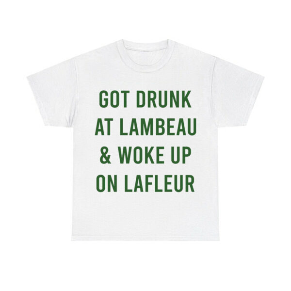 Packers Got Drunk At Lambeau And Woke Up On Lafleur Hoodie 4