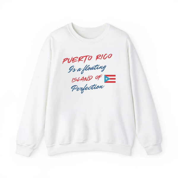 Puerto Rico Is A Floating Island Of Perfection Shirt 3