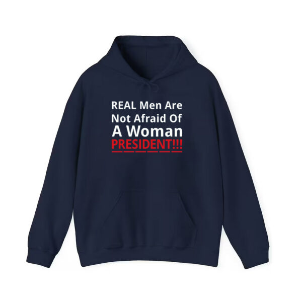 Real Men Are Not Afraid Of A Woman President Shirt 3