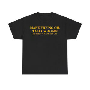 Robert F. Kennedy Jr Make Frying Oil Tallow Again Shirt