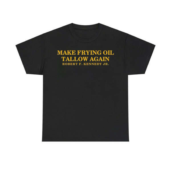 Robert F. Kennedy Jr Make Frying Oil Tallow Again Shirt