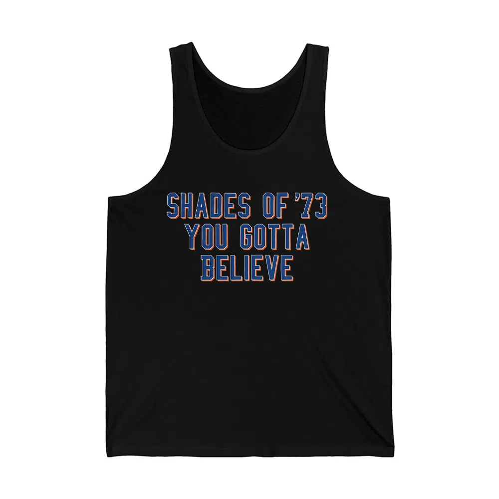 Shades Of 73 You Gotta Believe Shirt 2