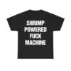 Shrimp Powered Fuck Machine Shirt