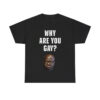 Simon Kaggwa Njala Why Are You Gay Shirt