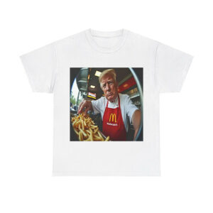 Trump Makes Fries At McDonald's Shirt