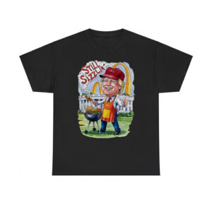 Trump McDonald's Still Sizzlin' Shirt