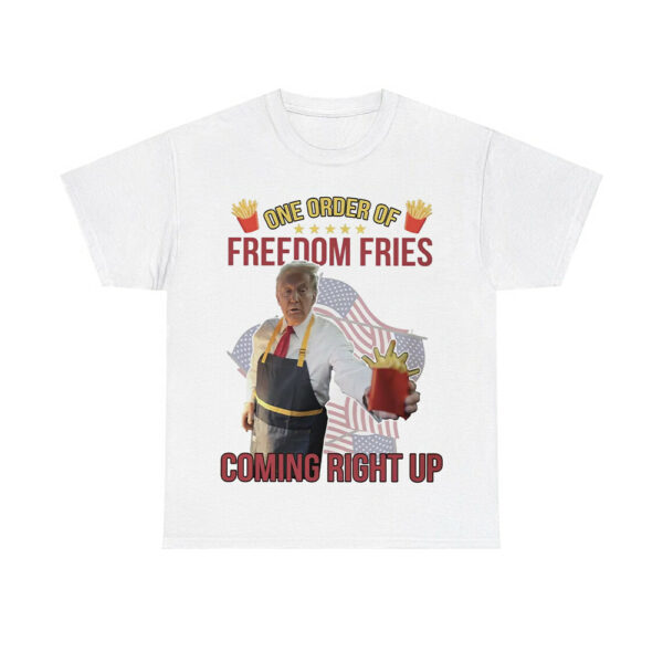 Trump Mcdonald One Order Of Freedom Fries Coming Right Up Shirt