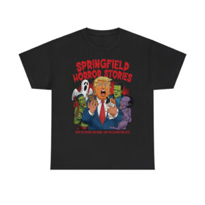 Trump Springfield Horror Stories They're Eating The Dogs They're Eating The Cats Shirt (4)