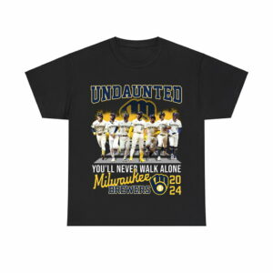 Undaunted You'll Never Walk Alone Brewers 2024 Shirt