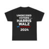 Undecided Voters For Harris Walz 2024 Shirt