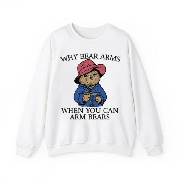 Why Bear Arms When You Can Arm Bears Shirt 3