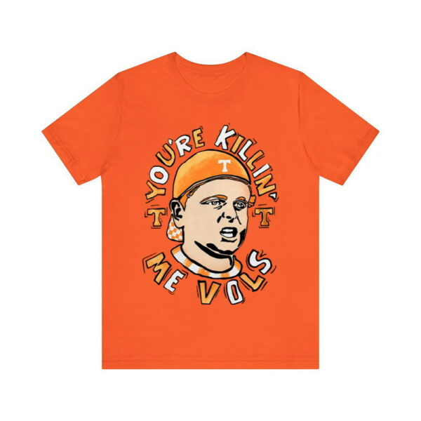 You're Killing Me Vols Shirt